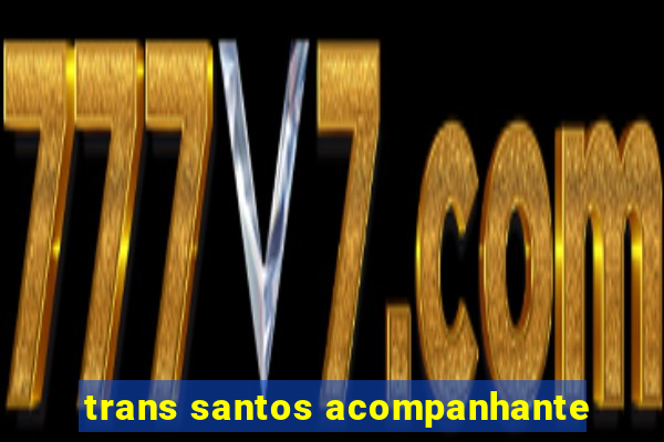 trans santos acompanhante